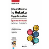 İnfografiklerle İş Hukuku Uygulamaları İşveren Rehberi Açıklamalı - Karekodlarla Mustafa Baysal 1. Baskı, Mart 2026