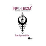İNFOTEİZM TANRI'NIN ENFORMASYONU - ÖZER UÇURAN ÇİLLER