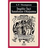 İNGİLİZ İŞÇİ SINIFININ OLUŞUMU - EDWARD PALMER THOMPSON