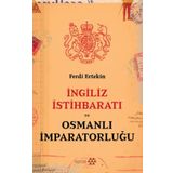 İngiliz İstihbaratı ve Osmanlı İmparatorluğu - Ferdi Ertekin