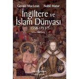 İngiltere ve İslam Dünyası 1558 - 1713 - Gerald Maclean