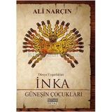 İnka: Güneşin Çocukları - Dünya Uygarlıkları - Ali Narçın