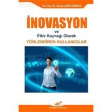 İNOVASYON VE FIKIR KAYNAĞI OLARAK YÖNLENDIREN KULLANICILAR - GÜNEY ÇETIN GÜRKAN