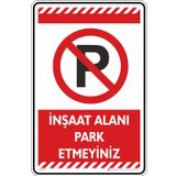 İnşaat Alanı Park Etmeyiniz/Fosforlu Kompozit Levha (Kırmızı, 35x50 cm)