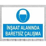 Inşaat Alanında Baretsiz Çalışma - Uyarı Tabela Levhası 24X34 cm Polikarbon - 24 x 34 cm - 1 Adet