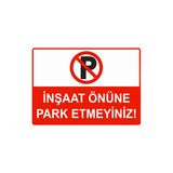 İnşaat Önüne Park Etmeyiniz İsg Uyarı Levhası Pvc A5 15X21 Cm