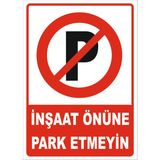 İnşaat Önüne Park Etmeyiniz Levhası - Dekota 3mm - 25X35 cm - Tekli
