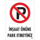 Inşaat Önüne Park Etmeyiniz Uyarı Levhası 25X35 KOD:1595 - 25 cm x 35 cm