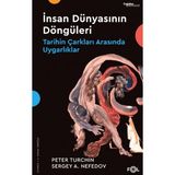 İnsan Dünyasının Döngüleri - Tarihin Çarkları Arasında Uygarlıklar - Peter Turchin