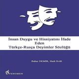 İnsan Duygu ve Hissiyatını İfade Eden Türkçe-Rusça Deyimler Sözlüğü