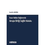 İnsan Hakları Bağlamında Avrupa Birliği Sağlık Hukuku / On İki Levha Yayınları / 9786257773065
