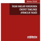 İnsan Hakları Hukukunda Cinsiyet Temelinde Ayrımcılık Yasağı - Mihriban Toluay