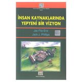 İnsan Kaynaklarında Yepyeni Bir Vizyon - Jac Fitz-Enz Jack J. Philips