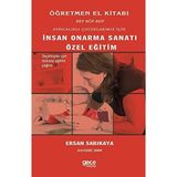 İnsan Onarma Sanatı - Özel Eğitim: Öğretmen El Kitabı