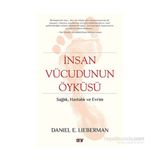İnsan Vücudunun Öyküsü - Daniel E. Lieberman