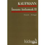 İNSANI ANLAMAK - WALTER KAUFMANN