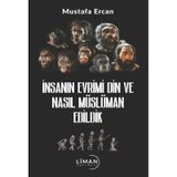 İnsanın Evrimi Din ve Nasıl Müslüman Edildik Mustafa Ercan Liman Yayınları
