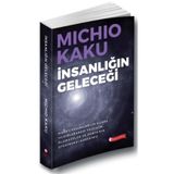 İnsanlığın Geleceği - Michio Kaku