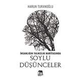 İnsanlığın Yalnızlık Haritasında Soylu Düşünceler- Harun Turanoğlu