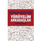 İnsanlık Onuru İçin Yürüyelim Arkadaşlar - Rahmi Turan