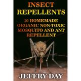 Insect Repellents: 10 Homemade Organic Non-Toxic Mosquito and Ant Repellent