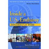 Inside a U.S. Embassy: Diplomacy at Work, All-New Third Edition of the Essential Guide to the Foreign Service