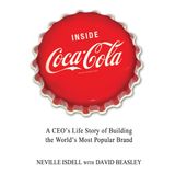 Inside Coca Cola - A CEO's Life Story of Building the World's Most Popular Brand