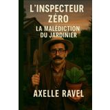 Inspecteur Zéro – La Malédiction du Jardinier: Un polar drôle et décalé au cœur d’un village fleuri… où les secrets poussent vite ! (L’Inspecteur ZÉRO, Band 5)