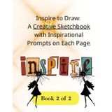 Inspire to Draw:: A Creative Sketchbook with Inspirational Prompts on Each Page (Ultimate Playtime: Kids' Activity Series)