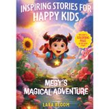 Inspiring Stories for Happy Kids: Megy’s Magical Adventures: Motivational Tales to Boost Confidence, Inspire Kindness, Spark Imagination, Foster Friendship, and Spread Positivity