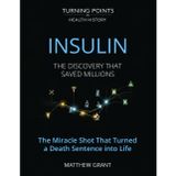 Insulin: The Discovery That Saved Millions. The Miracle Shot That Turned a Death Sentence into Life
