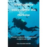 Inteligentne odżywianie dla nurków: Strategie i suplementy optymalizujące wydajnośc pod wodą