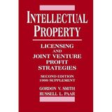 Intellectual Property: Cumulative Supplement to 2r.e: Licensing and Joint Venture Profit Strategies Smith, Gordon V. and Parr, Russell L.