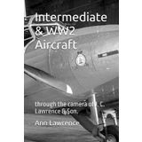 Intermediate & WW2 Aircraft: through the camera of J. C. Lawrence & Son.