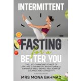 Intermittent Fasting For A Better You: The Life-Changing Power of Fasting to Burn Fat, Boost Energy, Enhance Well-Being, and Achieve Balance and Longevity (IF-Lifestyle, Band 1)