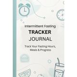 Intermittent Fasting Tracker Journal: Track Your Fasting Hours, Meals & Progress