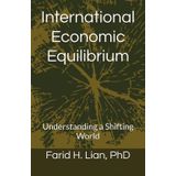 International Economic Equilibrium: Understanding a Shifting World