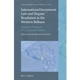 International Investment Law and Dispute Resolution in the Western Balkans: Regional Prospects for a European Future: 27