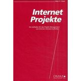 Internet Projekte: Ein Leitfaden Für Das Projekt Management Von Internet /Intranet Auftritten