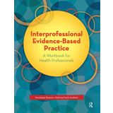 Interprofessional Evidence-Based Practice: A Workbook for Health Professionals