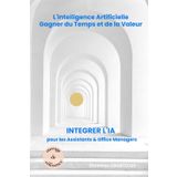 Intégrer l’IA pour les Assistants & Office Managers: Gagner du Temps et de la Valeur