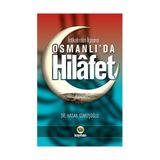 İNTİKALİNDEN İLGASINA OSMANLI'DA HILAFET - HASAN GÜMÜŞOĞLU