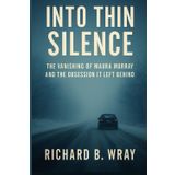 Into Thin Silence: The Vanishing of Maura Murray and the Obsession It Left Behind