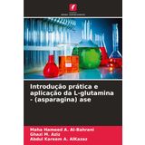 Introdução prática e aplicação da L-glutamina - (asparagina) ase