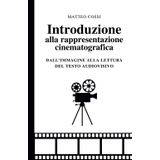 Introduzione alla rappresentazione cinematografica: dalla lettura dell'immagine al testo audiovisivo