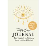 Intuition Journal: Dein Tagebuch zur Stärkung deiner Intuition & Klarheit I Workbook für mehr Achtsamkeit, Glück und Positives Denken I Hellsehen lernen