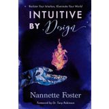 Intuitive By Design: Reclaim Your Intuition, Illuminate Your World