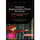 Intuitives Bogenschießen Schritt für Schritt: Instinktive Schießtechniken im Bogensport: Der umfassende Leitfaden für Anfänger und Profis - Von ... Bogenschießens (Bogenschießen (DE)): 2