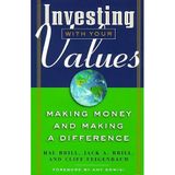 Investing With Your Values: Making Money and Making a Difference 1st edition by Brill, Hal, Feigenbaum, Cliff, Brill, Jack A, Bril, Hal, Bri (1999) Hardcover