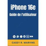 iPhone 16e Guide de l'utilisateur: Maîtrisez votre nouvel iPhone grâce à des tutoriels pas à pas, des fonctions cachées et des astuces pour gagner du temps.